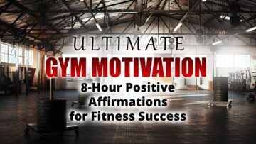Ultimate Gym Motivation: 8-Hour Positive Affirmations for Fitness Success